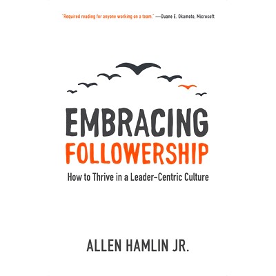 预订 Embracing Followership: How to Thrive in a Leader-Centric Culture: 9781577996323