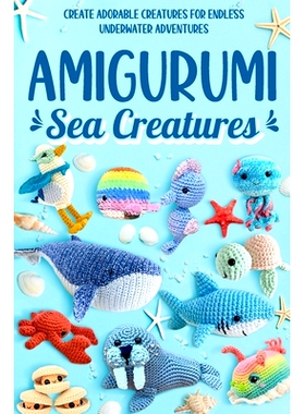 预订 Amigurumi Sea Creatures: Create Adorable Creatures for Endless Underwater Adventures: Crochet Ocean Animals: 979887