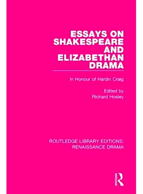 预订 Essays on Shakespeare and Elizabethan Drama: In Honour of Hardin Craig 论莎士比亚与伊丽莎白时代戏剧文集：纪念哈丁·