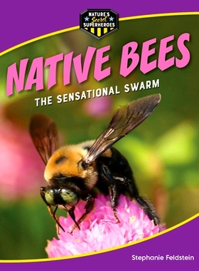 预订 Native Bees: The Sensational Swarm: 9781668956403