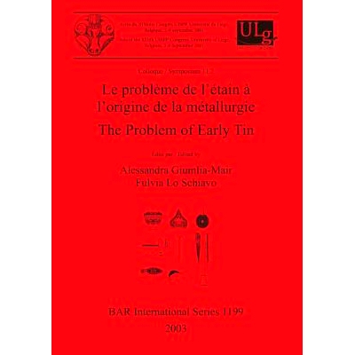 预订 Le problème de l’étain à l’origine de la métallurgie / The Problem of Early Tin: Colloque / Symposium 11.2 冶
