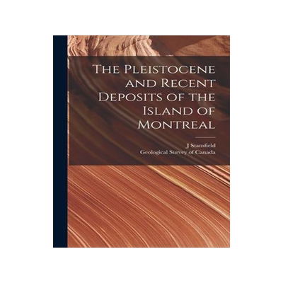 [预订]The Pleistocene and Recent Deposits of the Island of Montreal [microform] 9781014320919