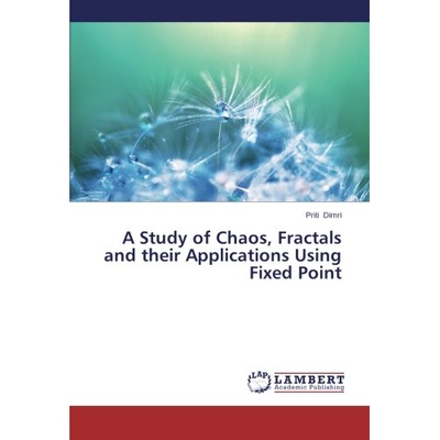 预订 A Study of Chaos, Fractals and Their Applications Using Fixed Point: 9783659261312