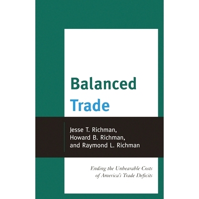 预订 Balanced Trade: Ending the Unbearable Costs of America’s Trade Deficits 贸易平衡：终结美国贸易赤字难以承受的成本: