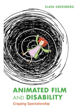 预订 Animated Film and Disability: Cripping Spectatorship 动画电影和残疾：令人瞠目结舌的观众: 9780253064493