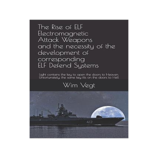 [预订]The Rise of ELF Electromagnetic Attack Weapons and the necessity of the development of corresponding 9789402189117