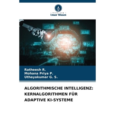 预订 ALGORITHMISCHE INTELLIGENZ: KERNALGORITHMEN FÜR ADAPTIVE KI-SYSTEME: DE: 9786209306341