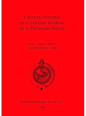 预订 Lucernas romanas en el extremo nordeste de la Península Ibérica 伊比利亚半岛*东北部的罗马灯: 9781841717654