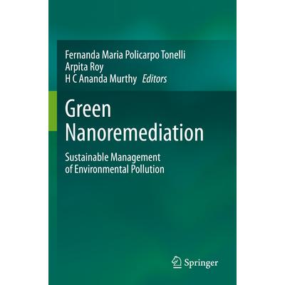 预订 Green Nanoremediation: Sustainable Management of Environmental Pollution绿色纳米修复：环境污染的可持续管理978303130