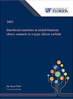 【预售】Interfacial Reactions in Nickel/titanium Ohmic Contacts to N-type Silicon Carbide