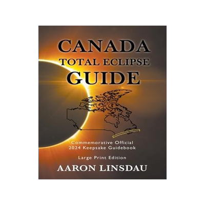 [预订]Canada Total Eclipse Guide (LARGE PRINT): Commemorative Official 2024 Keepsake Guidebook 9781649220752