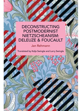预订 Deconstructing Postmodernist Nietzscheanism: Deleuze and Foucault 解构后现代主义尼采主义：德勒兹与福柯: 97816425991