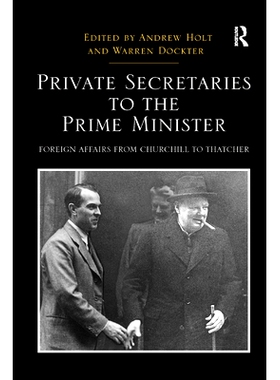 预订 Private Secretaries to the Prime Minister: Foreign Affairs from Churchill to Thatcher: 9780367348694