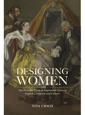 预订 Designing Women: The Dressing Room in Eighteenth-Century English Literature and Culture 设计女性:十八世纪英国文学与
