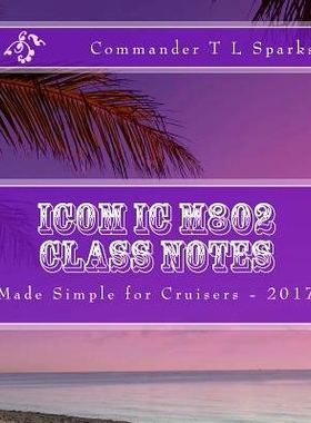 预订 Icom IC M802 Class Notes: Made Simple for Cruisers: 9781492277026