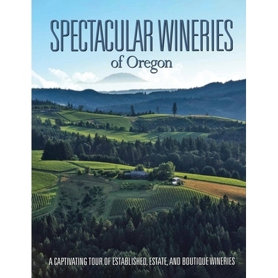 预订 Spectacular Wineries of Oregon: A Captivating Tour of Established, Estate, and Boutique Wineries: 9781917613927