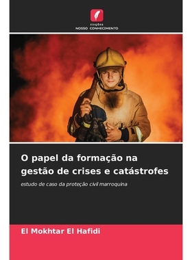 预订 O papel da formação na gestão de crises e catástrofes: estudo de caso da proteção civil marroquina: 978620915