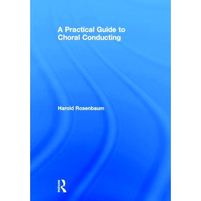 预订 A Practical Guide to Choral Conducting 合唱导演实用指南: 9781138058422