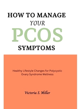 预订 How to Manage Your PCOS Symptoms: Healthy Lifestyle Changes for Polycystic Ovary Syndrome Wellness: 9798879972702
