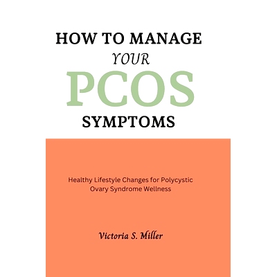 预订 How to Manage Your PCOS Symptoms: Healthy Lifestyle Changes for Polycystic Ovary Syndrome Wellness: 9798879972702