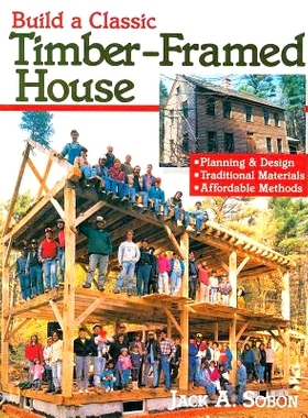 预订 Build a Classic Timber-Framed House: Planning & Design/Traditional Materials/Affordable Methods