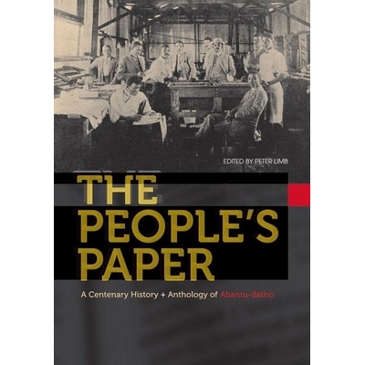预订 The People’s Paper: A Centenary History and Anthology of Abantu-Batho 人民报：百年史 + 人民报文选: 9781868145713