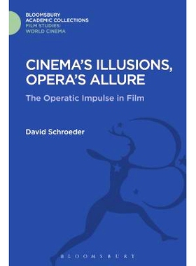 预订 Cinema’s Illusions, Opera’s Allure: The Operatic Impulse in Film 电影的幻想，歌剧院的诱惑：电影中的歌剧冲动: 9781