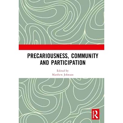 预订 Precariousness, Community and Participation 危言耸听、社区及参与: 9781138499317