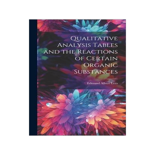 [预订]Qualitative Analysis Tables and the Reactions of Certain Organic Substances 9781020882333