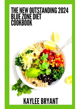 预订 The New Outstanding 2024 Blue Zone Diet Cookbook: Essential Guide With Healthy Recipes: 9798860376120