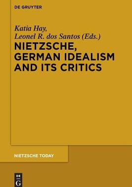 【预订】Nietzsche, German Idealism and Its Critics 9783110554724