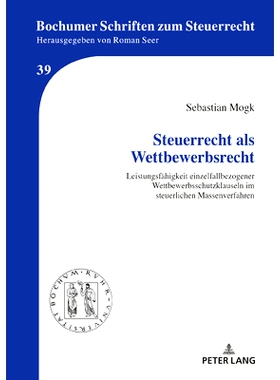 预订 Steuerrecht als Wettbewerbsrecht: Leistungsfähigkeit einzelfallbezogener Wettbewerbsschutzklauseln im steuerlichen