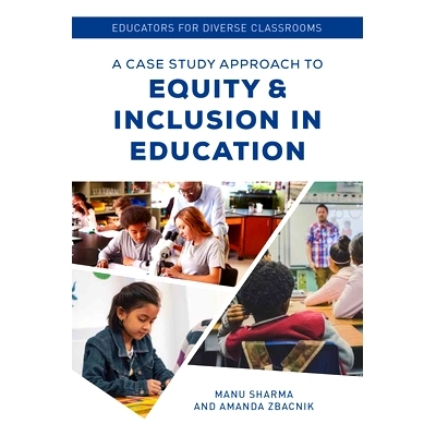 预订 Educators for Diverse Classrooms: A Case Study Approach to Equity and Inclusion in Education 多元课堂教育者：教育公