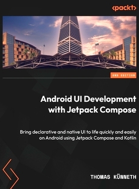 预订 Android UI Development with Jetpack Compose - Second Edition: Bring declarative and native UI to life quickly and e