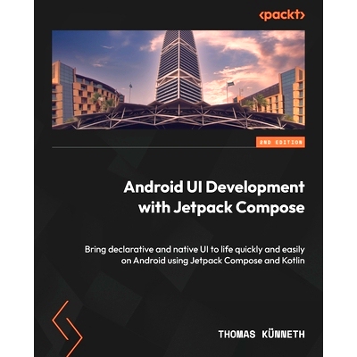 预订 Android UI Development with Jetpack Compose - Second Edition: Bring declarative and native UI to life quickly and e