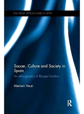 预订 Soccer, Culture and Society in Spain: An Ethnography of Basque Fandom: 9781138242616