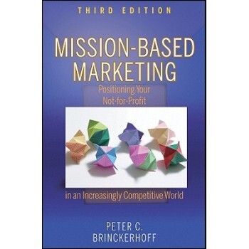预订 Mission-Based Marketing, Third Edition: Positioning Your Not-for-Profit in an Increasingly Competitive World 以任务