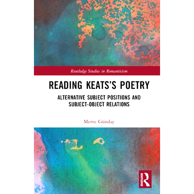 预订 Reading Keats’s Poetry: Alternative Subject Positions and Subject-Object Relations 读济慈的诗：替代的主体立场和主