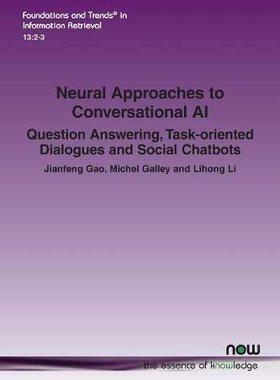 【预售】Neural Approaches to Conversational AI: Question Answering, Task-Oriented Dialogues and Social Chatbots