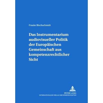 预订 Das Instrumentarium audiovisueller Politik der Europäischen Gemeinschaft aus kompetenzrechtlicher Sicht: 978363151