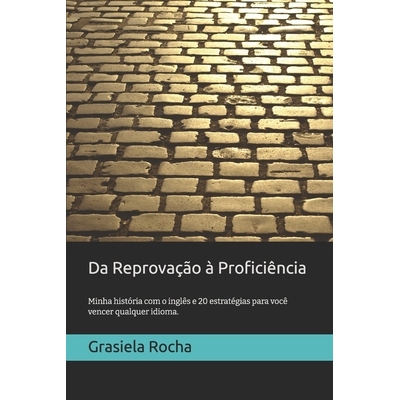 预订 Da Reprovação à Proficiência: Minha história com o inglês e 20 estratégias explicadas para você vencer qual