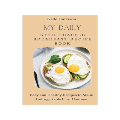 [预订]My Daily Keto Chaffle Breakfast Recipe Book: Easy and Healthy Recipes to Make Unforgettable First Co 9781803177663