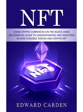 预订 Nft: Using Crypto currencies on the Block chain (An Essential Guide to Understanding and Investing in Non-fungible