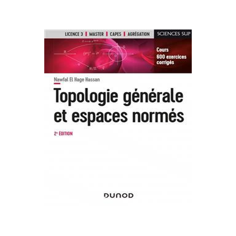 [预订]Topologie générale et espaces normés : cours, 600 exercices corrigés 9782100833245