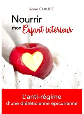 预订 Nourrir mon Enfant intérieur : L’anti-régime d’une diététicienne épicurienne 滋养我内心的孩子：一位享乐主义