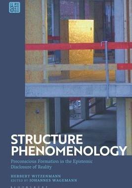 [预订]Structure Phenomenology: Preconscious Formation in the Epistemic Disclosure of Reality 9781350270473