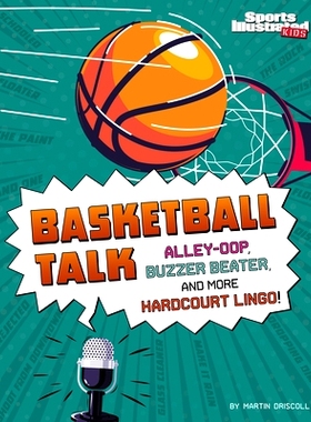 预订 Basketball Talk: Alley-Oop, Buzzer Beater, and More Hardcourt Lingo: 9781666347043