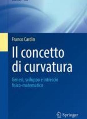 [预订]Il Concetto Di Curvatura: Genesi, Sviluppo E Intreccio Fisico-Matematico 9788847040236