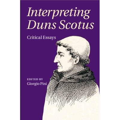 预订 Interpreting Duns Scotus: Critical Essays 解读邓斯·斯科特斯：评论集: 9781108411387