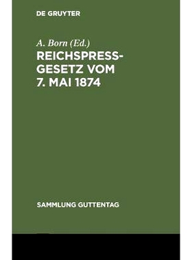 预订 Reichspreßgesetz vom 7. Mai 1874: Nebst den einschlägigen Bestimmungen  des Reichsstrafgesetzbuchs, der Gewerbeor